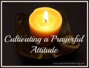 Cultivating a Prayerful Attitude
