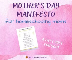 Mother’s Day Manifesto for Homeschooling Moms