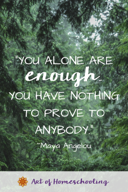 Are you experiencing homeschooling vulnerability? Unsure, behind, unable to do it all. Remember this you are enough mantra.