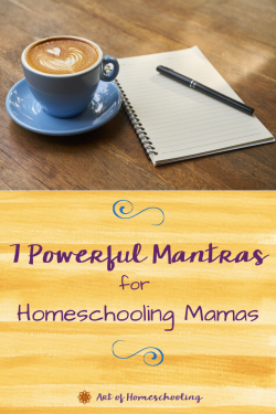 7 Powerful Mantras for Homeschooling Mamas