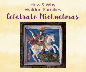 How and Why Waldorf Families Celebrate Michaelmas