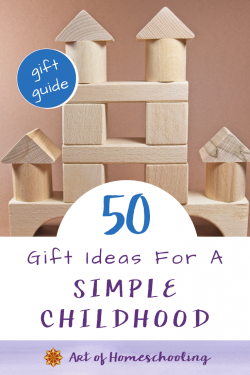 Gift Ideas for a Simple Childhood from Art of Homeschooling