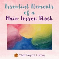 The Essential Elements of a Main Lesson Block