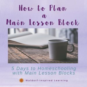 How to Plan a Main Lesson Block