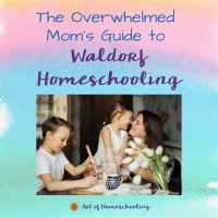 The Overwhelmed Mom's Guide to Homeschooling
