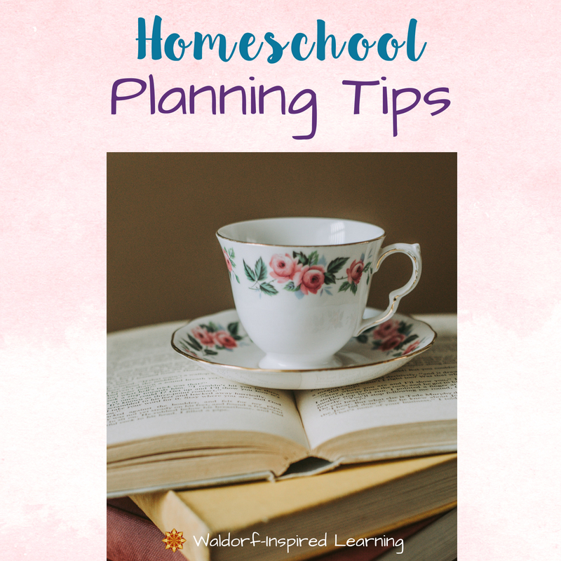 Homeschool Planning Tips for Waldorf Homeschoolers