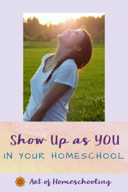 Show Up as YOU in Your Homeschool