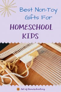 Best Non-Toy Gifts for Homeschool Children from Art of Homeschooling