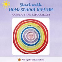 Start with Homeschool Rhythm Rather Than Curriculum