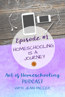 Episode #1: Homeschooling is a Journey on the Art of Homeschooling Podcast