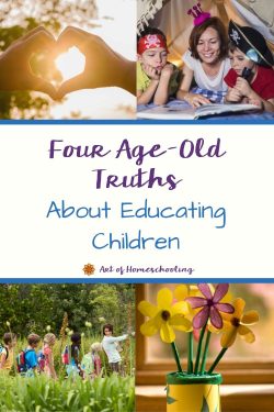 Four Age-Old Truths About Educating Children on the Art of Homeschooling Podcast