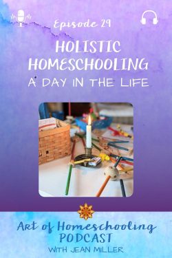 Holistic Homeschooling: A Day in the Life