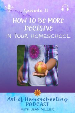 How to be More Decisive in Your Homeschool