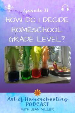 This episode the Art of Homeschooling Podcast is titled How Do I Decide Homeschool Grade Level? The image shows a science experiment on a sunny windowsill. A rainbow of Napa cabbage leaves in jars of food coloring.