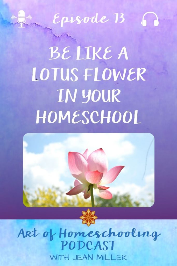 Be Like the Lotus Flower in Your Homeschool