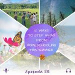 10 Ways to Step Away from Homeschooling This Summer