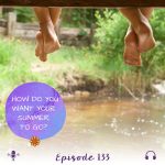 Get Clear on How You Want Your Summer to Go