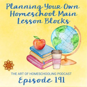 Planning Your Own Homeschool Main Lesson Blocks