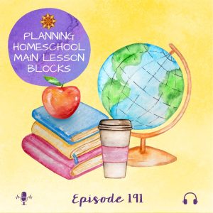 Planning Your Own Homeschool Main Lesson Blocks