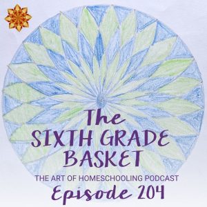 Homeschooling Sixth Grade: The Sixth Grade Basket