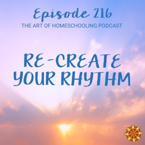 Re-Create Your Homeschool Rhythm