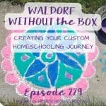 Waldorf Without the Box: Creating Your Custom Homeschooling Journey