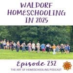 Waldorf Homeschooling in 2025