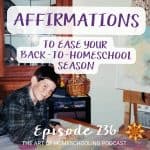 Affirmations to Ease Your Back-to-Homeschool Season