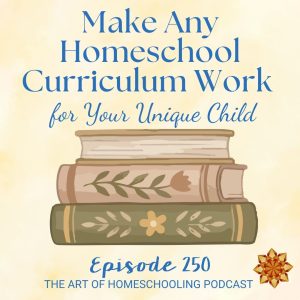 Make Any Homeschool Curriculum Work for Your Unique Child