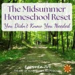 The Midsummer Homeschool Reset You Didn't Know You Needed